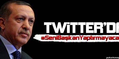 Twitterda #SeniBaşkanYaptırmayacağız