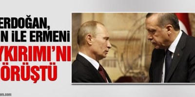Erdoğan, Putin ile Ermeni Soykırımını görüştü