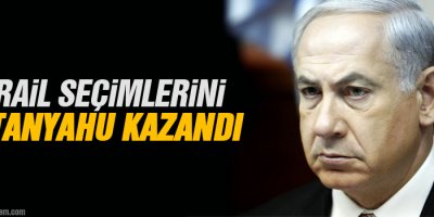 İsrail seçimlerini Netanyahu kazandı
