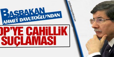 Davutoğludan HDPye cahillik suçlaması