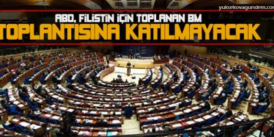 ABD, Filistin için toplanan BM toplantısına katılmayacak