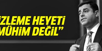 Demirtaş: İzleme heyeti kırmızı çizgimiz değil