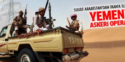 Suudi Arabistan'dan Yemen'e askeri operasyon