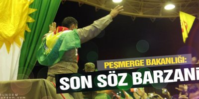 Son söz Barzani’nin