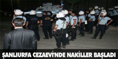 Cezaevi'nde nakiller başladı