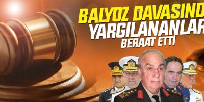 Balyoz’dan yargılananlar beraat etti