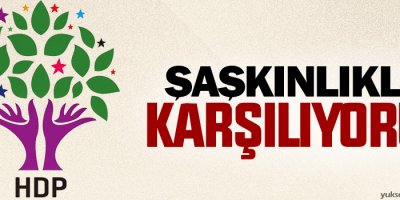 HDP: Şaşkınlıkla karşılıyoruz