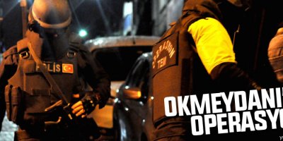 Okmeydanı’nda operasyon