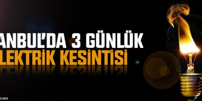 İstanbul'da 3 gün elektrik kesintisi