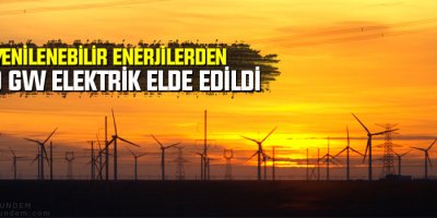 Yenilenebilir enerjilerden 100 GW elektrik elde edildi