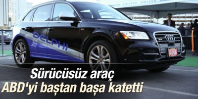 Sürücüsüz araç ABD'yi baştan başa katetti