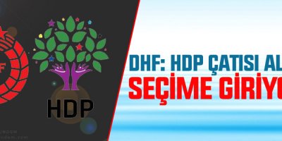 DHF: HDP çatısı altında seçime giriyoruz