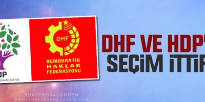DHF ve HDP’den seçim ittifakı