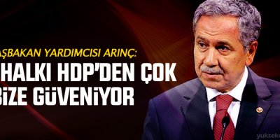 Arınç: Kürt halkı HDP’den çok bize güveniyor