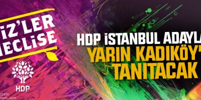 HDP İstanbul adaylarını yarın Kadıköy’de tanıtacak