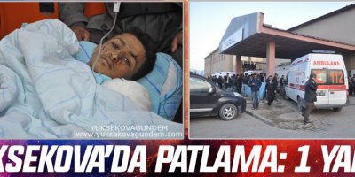 Yüksekova'da Patlama: 1 Yaralı