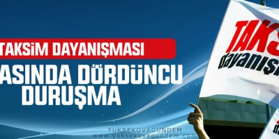 Taksim Dayanışması davasında dördüncü duruşma