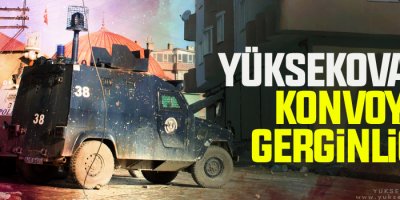 Yüksekova'da Konvoy Gerginliği