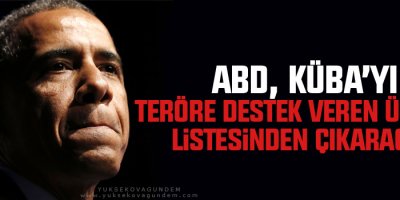 ABD, Küba’yı teröre destek veren ülkeler listesinden çıkaracak