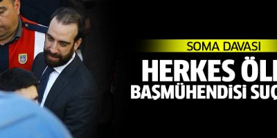 Soma davasında sanıklar ölen başmühendisi sorumlu tuttu