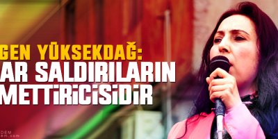 Yüksekdağ: İktidar saldırıların azmettiricisidir