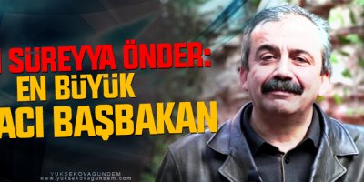 Önder: En büyük şakacı Başbakan