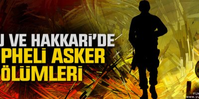 Bolu ve Hakkari’de şüpheli asker ölümleri