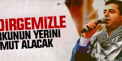 Demirtaş: Bildirgemizle korkunun yerini umut alacak