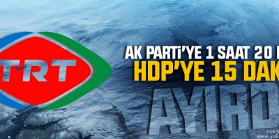 TRT, AK Parti’ye 1 saat 20 dakika HDP’ye 15 dakika ayırdı