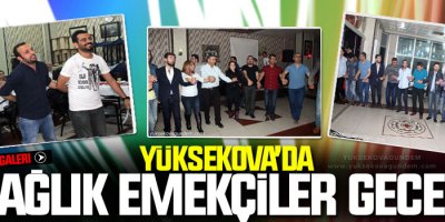 Yüksekova’da “Sağlık ve Sosyal Hizmet Emekçileri Sendikası” Gecesi