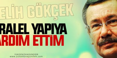Gökçek: Paralel yapıya yardım ettim