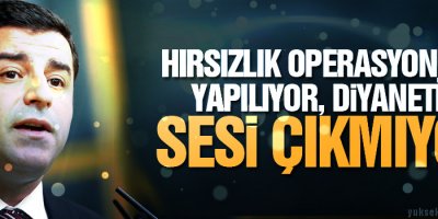 ‘Hırsızlık operasyonları yapılıyor, Diyanetin sesi çıkmıyor’