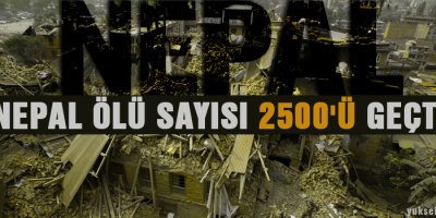 Nepal'de ölü sayısı 2500'ü geçti