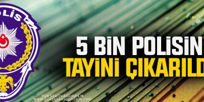 5 bin polise tayin