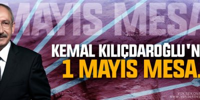 Kemal Kılıçdaroğlu'ndan 1 Mayıs mesajı