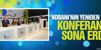 “Kobani’nin Yeniden İnşası” konferansı sona erdi