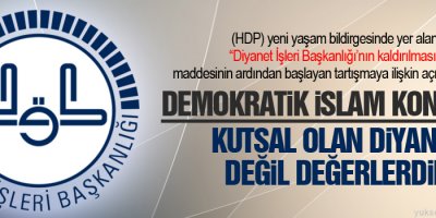 Demokratik İslam Kongresi: Kutsal olan Diyanet değil değerlerdir