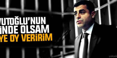 Demirtaş: Davutoğlu’nun yerinde olsam HDP’ye oy veririm