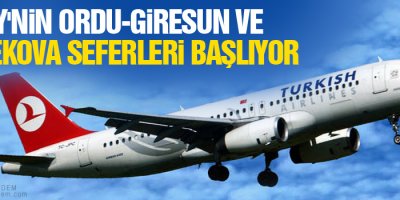 THY'nin Ordu-Giresun ve Yüksekova seferleri başlıyor