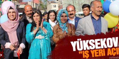 Yüksekova'da iş yeri açılışı