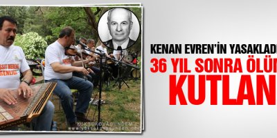 Kenan Evren’in yasakladığı şenlik 36 yıl sonra ölümünde kutlandı