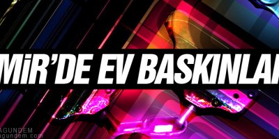 İzmir'de ev baskınları