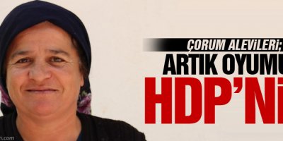 Çorum Alevileri: Artık oyumuz HDP'nin