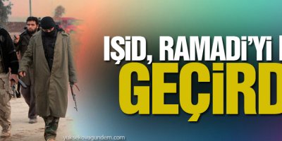 IŞİD, Ramadi’yi ele geçirdi