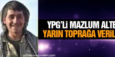 YPG'li Altekin yarın toprağa verilecek