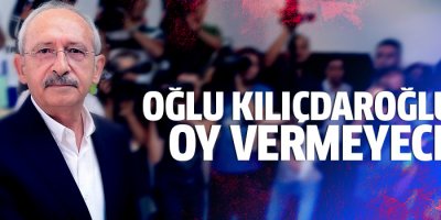 Kerem Kılıçdaroğlu babasına oy veremeyecek