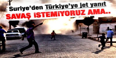 Savaş istemiyoruz ama..