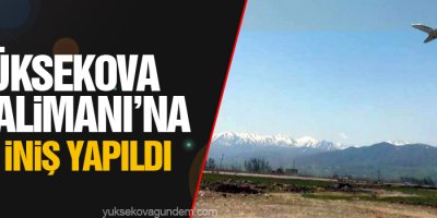 Yüksekova Havalimanı'nda test uçuşu yapıldı