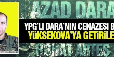 YPG'li Dara'nın cenazesi bugün Yüksekova'ya getirilecek