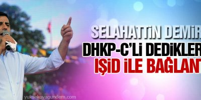 Demirtaş: DHKP-C’li dedikleri kişi IŞİD ile bağlantılı